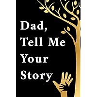 Fathers Day Gifts: Dad, Tell Me Your Story: A Father's Guided Journal and Memory Keepsake Book