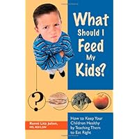 What Should I Feed My Kids?: How to Keep Your Children Healthy by Teaching Them to Eat Right What Should I Feed My Kids?: How to Keep Your Children Healthy by Teaching Them to Eat Right Paperback