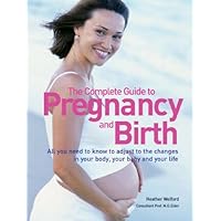 Complete Guide to Pregnancy and Birth Complete Guide to Pregnancy and Birth Paperback