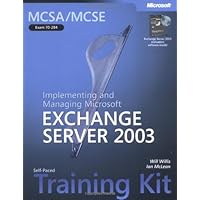 MCSA/MCSE Self-Paced Training Kit (Exam 70-284): Implementing and Managing Microsoft® Exchange Server 2003 MCSA/MCSE Self-Paced Training Kit (Exam 70-284): Implementing and Managing Microsoft® Exchange Server 2003 Paperback Hardcover