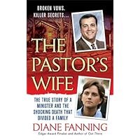 The Pastor's Wife: The True Story of a Minister and the Shocking Death that Divided a Family (St. Martin's True Crime Library) The Pastor's Wife: The True Story of a Minister and the Shocking Death that Divided a Family (St. Martin's True Crime Library) Kindle Paperback Audible Audiobook Hardcover
