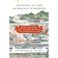 Autumn in the Heavenly Kingdom: China, the West, and the Epic Story of the Taiping Civil War Autumn in the Heavenly Kingdom: China, the West, and the Epic Story of the Taiping Civil War Kindle Hardcover Audible Audiobook Paperback Audio CD