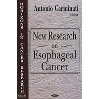 New Research on Esophageal Cancer (Horizons in Cancer Research Series) New Research on Esophageal Cancer (Horizons in Cancer Research Series) Hardcover