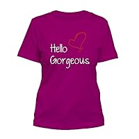 Hello Gorgeous #174 - A Nice Funny Humor Misses Cut Women's T-Shirt
