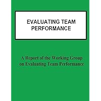 Evaluating Team Performance: A Report of the Working Group on Evaluating Team Performance