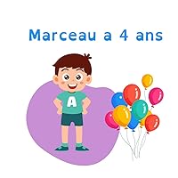 Marceau a 4 ans: Marceau fête son anniversaire (French Edition) Marceau a 4 ans: Marceau fête son anniversaire (French Edition) Paperback