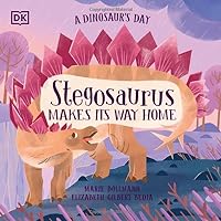 A Dinosaur's Day: Stegosaurus Makes Its Way Home A Dinosaur's Day: Stegosaurus Makes Its Way Home Hardcover Kindle Paperback