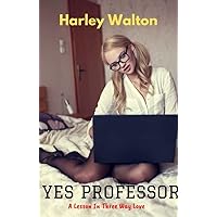 Yes Professor: A Lesson In Three Way Love
