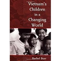 Vietnam's Children in a Changing World (Rutgers Series in Childhood Studies) Vietnam's Children in a Changing World (Rutgers Series in Childhood Studies) Kindle Hardcover Paperback Mass Market Paperback