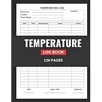 Temperature log book: Daily Temperature Record Sheet for Fridge, Restaurants, Food, People, Business & More