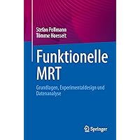 Funktionelle MRT: Grundlagen, Experimentaldesign und Datenanalyse (German Edition) Funktionelle MRT: Grundlagen, Experimentaldesign und Datenanalyse (German Edition) Paperback