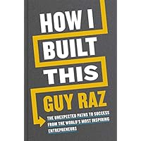 How I Built This How I Built This Hardcover Paperback