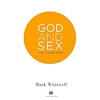 God and Sex: Now We Get Both God and Sex: Now We Get Both Paperback Kindle Hardcover