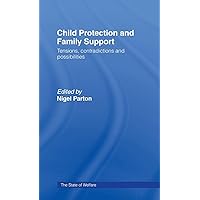 Child Protection and Family Support: Tensions, Contradictions and Possibilities (Routledge Essentials for Nurses) Child Protection and Family Support: Tensions, Contradictions and Possibilities (Routledge Essentials for Nurses) Hardcover Kindle Paperback