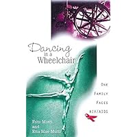 Dancing in a Wheelchair: One Family Faces HIV/AIDS Dancing in a Wheelchair: One Family Faces HIV/AIDS Paperback