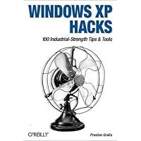 Windows XP Hacks: 100 Industrial-Strength Tips & Tools Windows XP Hacks: 100 Industrial-Strength Tips & Tools Paperback