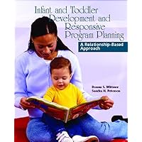 Infant and toddler Development And Responsive Program Planning: A Relationship-based Approach Infant and toddler Development And Responsive Program Planning: A Relationship-based Approach Paperback
