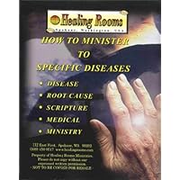 How to Minister to Specific Diseases, Disease, Root Cause, Scripture, Medical, Ministry How to Minister to Specific Diseases, Disease, Root Cause, Scripture, Medical, Ministry Paperback Kindle