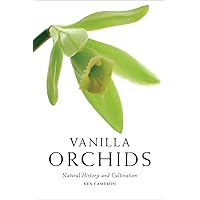 Vanilla Orchids: Natural History and Cultivation Vanilla Orchids: Natural History and Cultivation Hardcover
