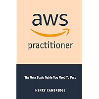 AWS Practitioner: The Only Study Guide you Need To Pass