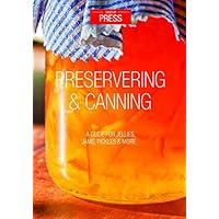 Preserving & Canning: A Guide for Jellies, Jams, Preserves & More! Preserving & Canning: A Guide for Jellies, Jams, Preserves & More! Kindle Paperback
