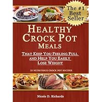 Healthy Crock Pot Meals That Keep You Feeling Full and Help You Easily Lose Weight Healthy Crock Pot Meals That Keep You Feeling Full and Help You Easily Lose Weight Kindle