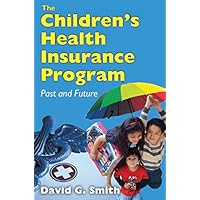 The Children's Health Insurance Program: Past and Future The Children's Health Insurance Program: Past and Future Kindle Hardcover Paperback