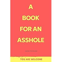 A Book for an Asshole! A Book for an Asshole! Paperback
