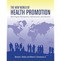 The New World of Health Promotion: New Program Development, Implementation, and Evaluation: New Program Development, Implementation, and Evaluation The New World of Health Promotion: New Program Development, Implementation, and Evaluation: New Program Development, Implementation, and Evaluation Paperback Kindle