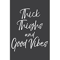 Women S Workout Quote Cute Thick Thighs and Good Vibes: Lined For Memo Diary Journal, Memo Diary Subject Notebooks Planner for Travelers, Students, Office - 6