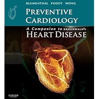 Preventive Cardiology: A Companion to Braunwald's Heart Disease: Expert Consult – Online and Print Preventive Cardiology: A Companion to Braunwald's Heart Disease: Expert Consult – Online and Print Kindle Hardcover