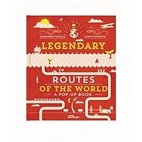 Legendary Routes of the World Legendary Routes of the World Hardcover Paperback