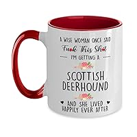 A Wise Woman Once Said Fuck This Shit, I'm Getting a Scottish Deerhound And She Lived Happily Ever After Two Tone Red and White Coffee Mug 11oz.