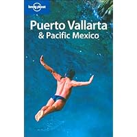 Lonely Planet Puerto Vallarta & Pacific Mexico (Lonely Planet Travel Guides) Lonely Planet Puerto Vallarta & Pacific Mexico (Lonely Planet Travel Guides) Paperback