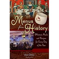 Menus from History [2 volumes]: Historic Meals and Recipes for Every Day of the Year [2 volumes] Menus from History [2 volumes]: Historic Meals and Recipes for Every Day of the Year [2 volumes] Hardcover