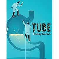 Tube Feeding Tracker: A Tubie log book for all types of feeding tubes | Newborn baby Tube Feeding schedule tracker | Baby Feeding Log - Breastfeeding / formula feeding Tracker