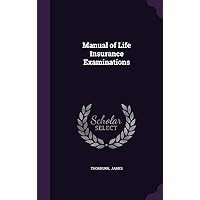 Manual of Life Insurance Examinations Manual of Life Insurance Examinations Hardcover Paperback