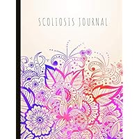 Scoliosis Journal: With Pain and Mood Trackers, Use With Physical Therapy, Post-Op, Track Brace Progression, Symptom Trackers, Quotes, Mindfulness Exercises, Gratitude Prompts and more.