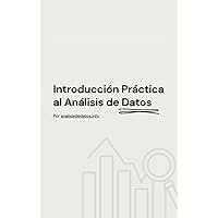 Introducción Práctica al Análisis de Datos (Spanish Edition) Introducción Práctica al Análisis de Datos (Spanish Edition) Kindle