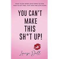 You Can't Make This Sh*t Up You Can't Make This Sh*t Up Paperback Kindle