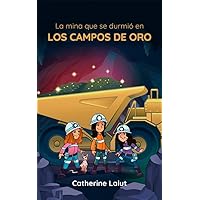 La Mina que se Durmió en los Campos de Oro (Spanish Edition) La Mina que se Durmió en los Campos de Oro (Spanish Edition) Kindle