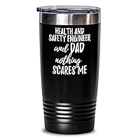 Funny Health And Safety Engineer Dad Tumbler Gift Idea For Father Gag Joke Nothing Scares Me Coffee Tea Insulated Cup With Lid Black 20 Oz