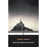 Mont-Saint-Michel and Chartres (Penguin Classics) Mont-Saint-Michel and Chartres (Penguin Classics) Paperback Kindle Hardcover