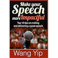 Make your speech more impactful: Top 10 tips (+ 1 bonus tip) on making and delivering a great speech
