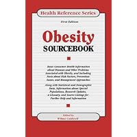Obesity Sourcebook: Basic Consumer Health Information About Diseases and Other Problems Associated With Obesity, and Including Facts About Risk Factors, Prevention (Health Reference Series) Obesity Sourcebook: Basic Consumer Health Information About Diseases and Other Problems Associated With Obesity, and Including Facts About Risk Factors, Prevention (Health Reference Series) Library Binding