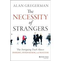 The Necessity of Strangers: The Intriguing Truth About Insight, Innovation, and Success The Necessity of Strangers: The Intriguing Truth About Insight, Innovation, and Success Kindle Audible Audiobook Hardcover Audio CD