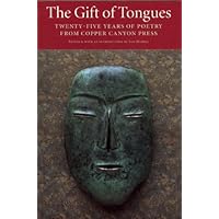 The Gift of Tongues: Twenty-five Years of Poetry from Copper Canyon Press The Gift of Tongues: Twenty-five Years of Poetry from Copper Canyon Press Hardcover Paperback Mass Market Paperback
