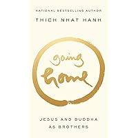 Going Home: Jesus and Buddha as Brothers Going Home: Jesus and Buddha as Brothers Paperback Kindle Hardcover Audio, Cassette