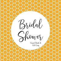 Bridal Shower Guest Book and Gift Log: Shower Keepsake to record advice for bride / newlyweds. 8.25 inch x 8.25 inch. 108 pages / 54 sheets. Bee Honeycomb Hexagon Yellow Bridal Shower Guest Book and Gift Log: Shower Keepsake to record advice for bride / newlyweds. 8.25 inch x 8.25 inch. 108 pages / 54 sheets. Bee Honeycomb Hexagon Yellow Paperback