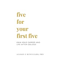 Five For Your First Five: Own Your Career and Life After College Five For Your First Five: Own Your Career and Life After College Paperback Kindle